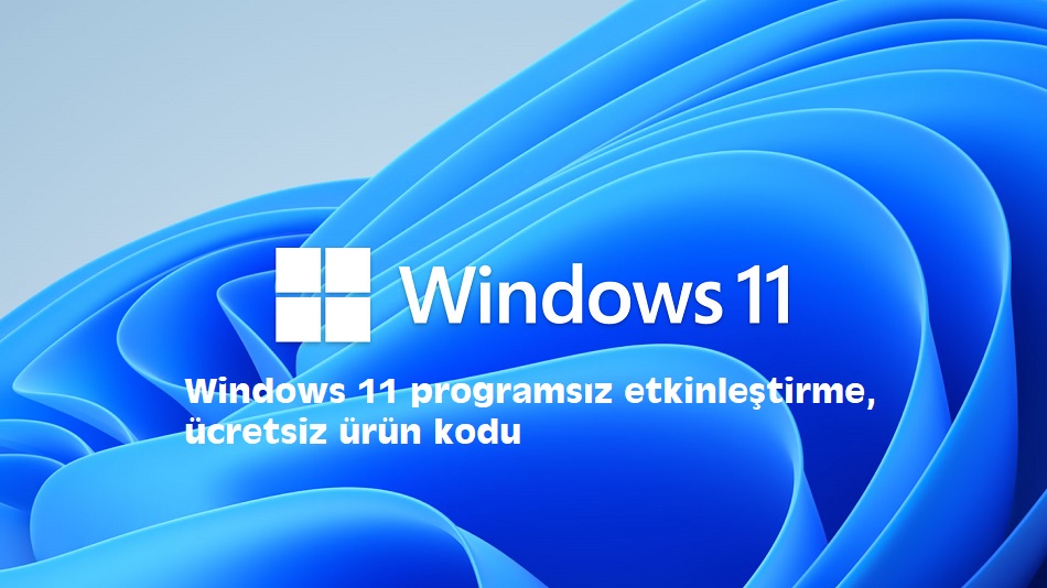 Windows 11 etkinleştirme programsız, cmd, ücretsiz ürün kodu