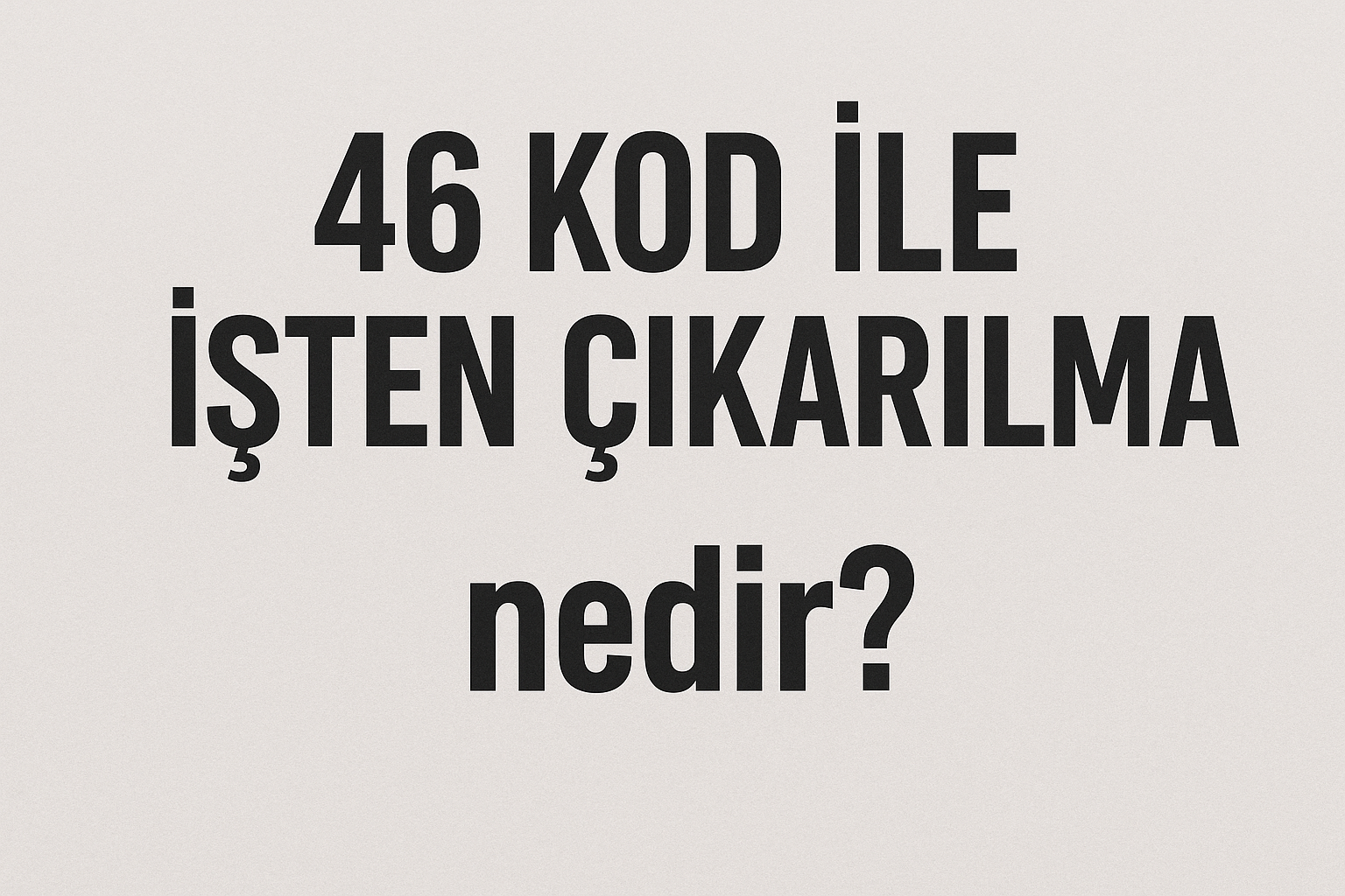 Sgk 46 kod ile işten çıkarılma nedir? 46 kod itiraz dilekçesi örneği?