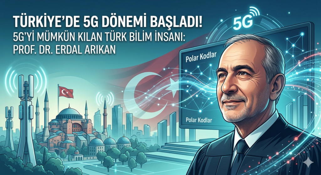 Türkiye’de 5G Dönemi Başladı: Bu Teknolojinin Arkasındaki Gizli Türk Kahraman! Prof. Dr. Erdal Arıkan